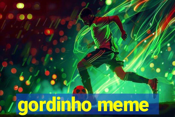 gordinho meme